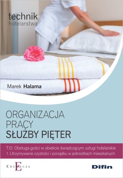 okładka Organizacja pracy służby pięter Technik hotelarstwa książka | Halama Marek