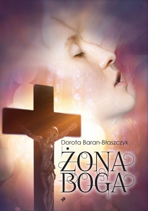 okładka Żona Boga książka | Dorota Baran-Błaszczyk