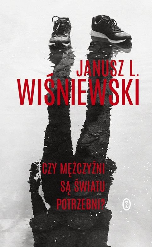 okładka Czy mężczyźni są światu potrzebni? książka | Janusz Leon Wiśniewski