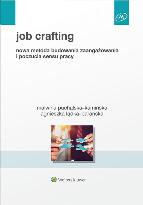 okładka Job Crafting Nowa metoda budowania zaangażowania i poczucia sensu pracy książka | Agnieszka Łądka-Barańska, Malwina Puchalska-Kamińska