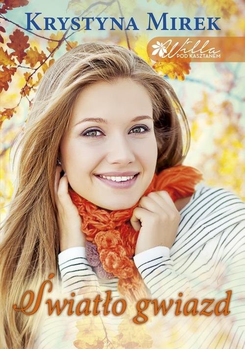 okładka Światło gwiazd Willa pod kasztanem Tom 4 książka | Krystyna Mirek