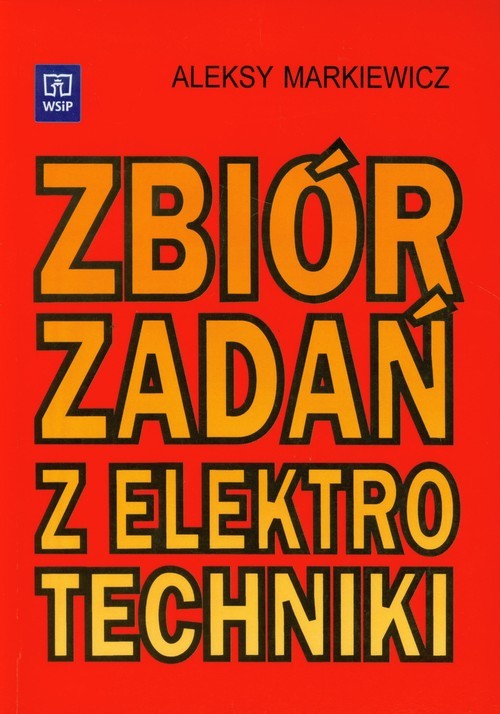 okładka Zbiór zadań z elektrotechniki Podręcznik szkoła zasadnicza, technikum, policealne studium zawodowe książka | Aleksy Markiewicz