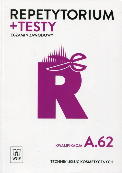 okładka Repetytorium + testy Egzamin zawodowy Technik usług kosmetycznych Kwalifikacja A.62 Szkoła ponadgimnazjalna książka | Sekita-Pilch Monika