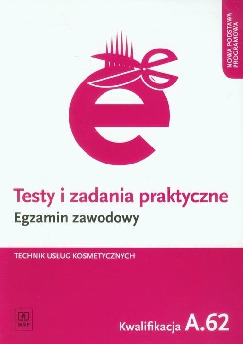 okładka Testy i zadania praktyczne Egzamin zawodowy Technik usług kosmetycznych Kwalifikacja A.62 książka | Magdalena Ratajska