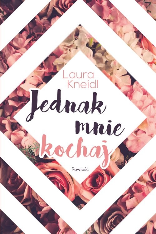 okładka Jednak mnie kochaj książka | Kneidl Laura