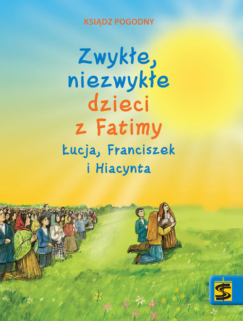 okładka Zwykłe niezwykłe dzieci z Fatimy Łucja Franciszek i Hiacynta książka
