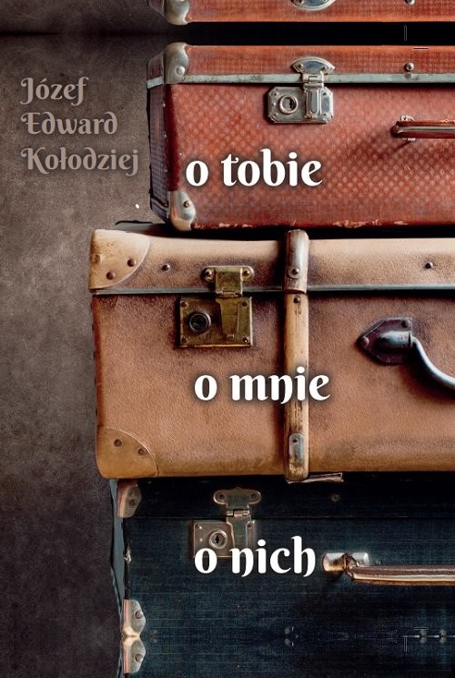 okładka O tobie, o mnie, o nich książka | Józef Edward Kołodziej