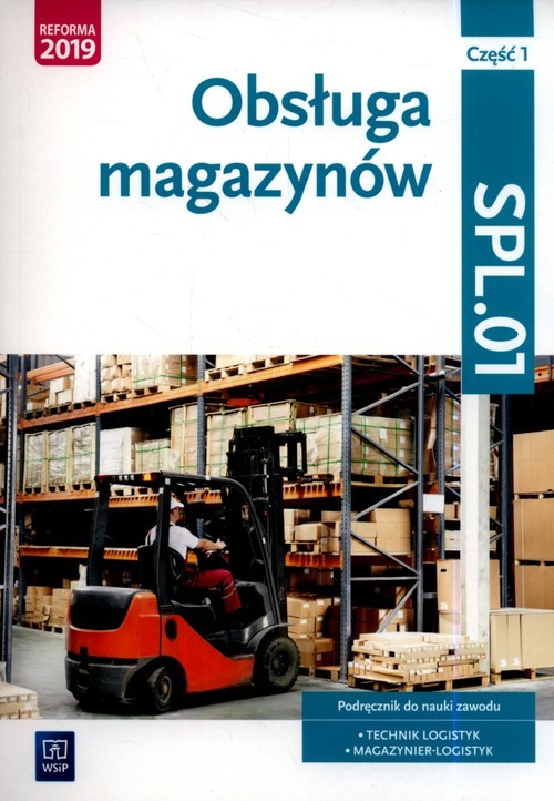 okładka Obsługa magazynów Kwalifikacja SPL.01 Podręcznik do nauki zawodu technik logistyk i magazynier Część 1 Szkoły ponadgimnazjalne i ponadpodstawowe książka | Jarosław Stolarski, Joanna Śliżewska, Anna Rożej, Dorota Zadrożna