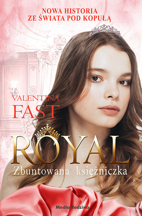 okładka Royal 7 Zbuntowana Księżniczka książka | Valentina Fast