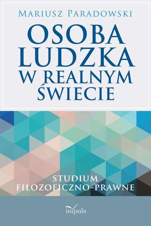 okładka Osoba ludzka w realnym świecie Studium filozoficzno-prawne książka | Paradowski Mariusz