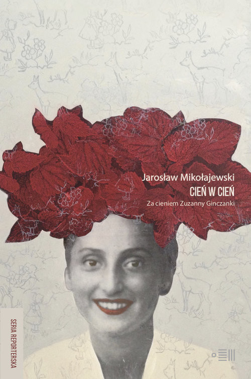 okładka Cień w cień Za cieniem Zuzanny Ginczanki książka | Jarosław Mikołajewski