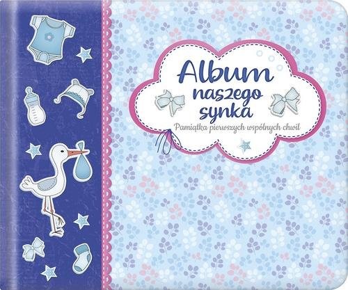okładka Album naszego synka Pamiątka pierwszych wspólnych chwil książka | Opracowania Zbiorowe