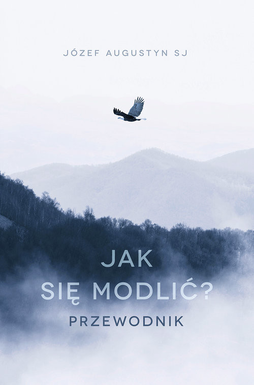 okładka Jak się modlić Przewodnik książka | Józef Augustyn SJ