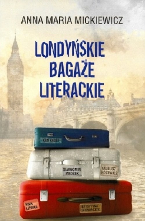 okładka Londyńskie bagaże literackie książka | Anna Maria Mickiewicz