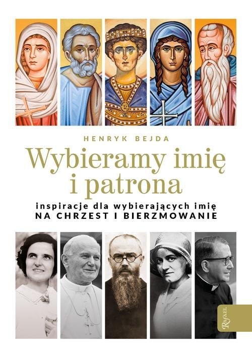 okładka Wybieramy imię i patrona Inspiracje dla wybierających imię na chrzest i bierzmowanie książka | Henryk Bejda