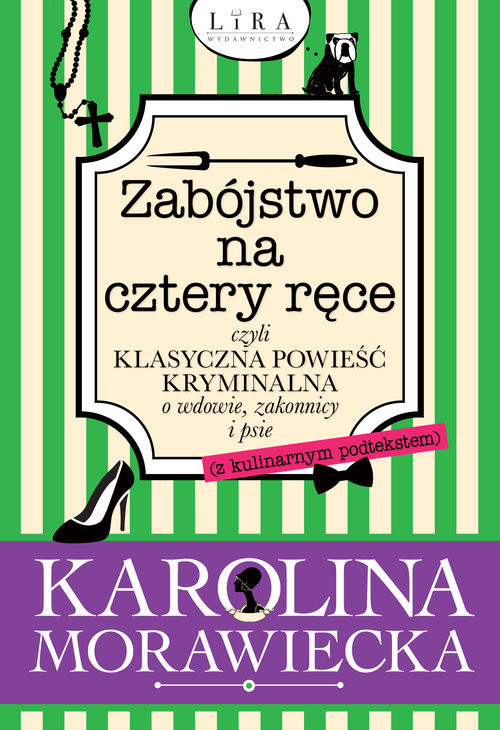 okładka Zabójstwo na cztery ręce czyli klasyczna powieść kryminalna o wdowie, zakonnicy i psie książka | Morawiecka Karolina