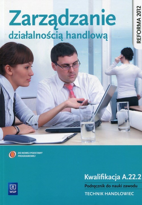 okładka Zarządzanie działalnością handlową Podręcznik do nauki zawodu Kwalifikacja A.22.2 Technik handlowiec. Szkoła ponadgimnazjalna książka | Zofia Mielczarczyk