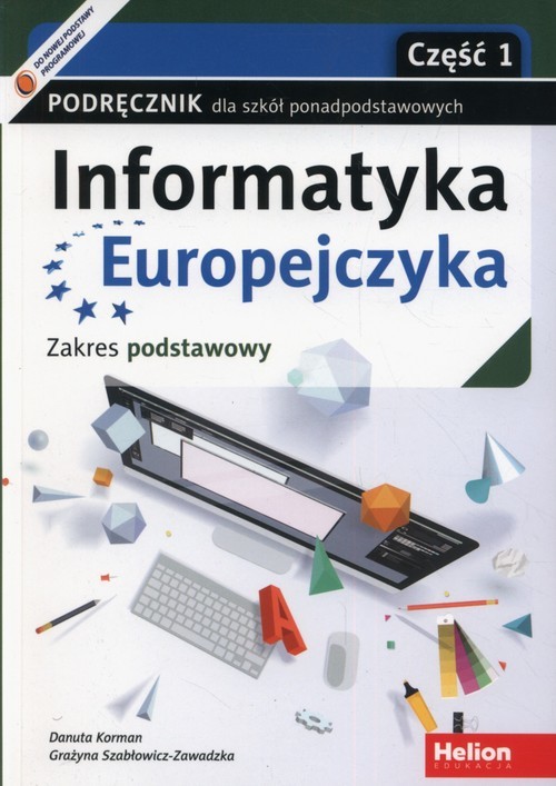 okładka Informatyka Europejczyka Podręcznik Część 1 Zakres podstawowy. Szkoła ponadpodstawowa książka | Danuta Korman, Grażyna Szabłowicz-Zawadzka