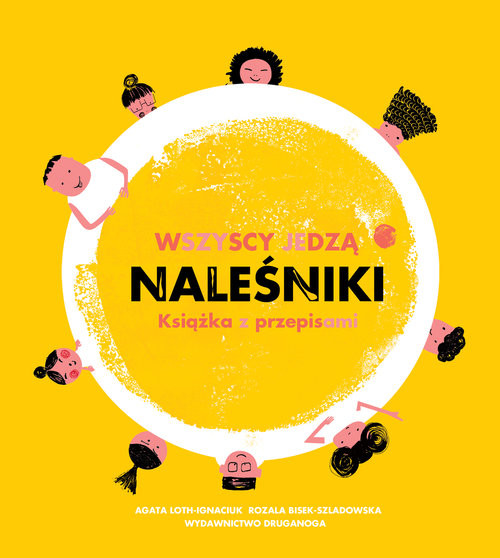okładka Wszyscy jedzą naleśniki Książka z przepisami książka | Agata Loth-Ignaciuk, Rozala Bisek-Szladowska