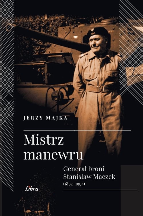 okładka Mistrz manewru Generał broni Stanisław Maczek 1892-1994 książka | Majka Jerzy