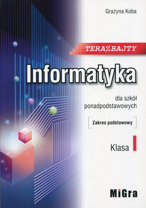 okładka Teraz bajty Informatyka 1 Podręcznik Zakres podstawowy Szkoła ponadpodstawowa książka | Koba Grażyna