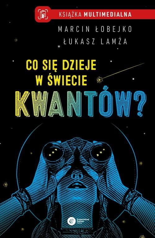 okładka Co się dzieje w świecie kwantów? książka | Marcin Łobejko, Łukasz Lamża