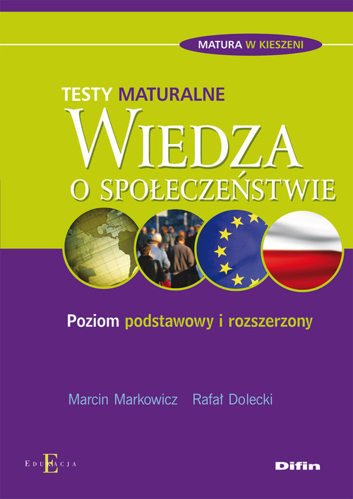 okładka Wiedza o społeczeństwie Testy maturalne Poziom podstawowy i rozszerzony książka | Marcin Markowicz, Rafał Dolecki