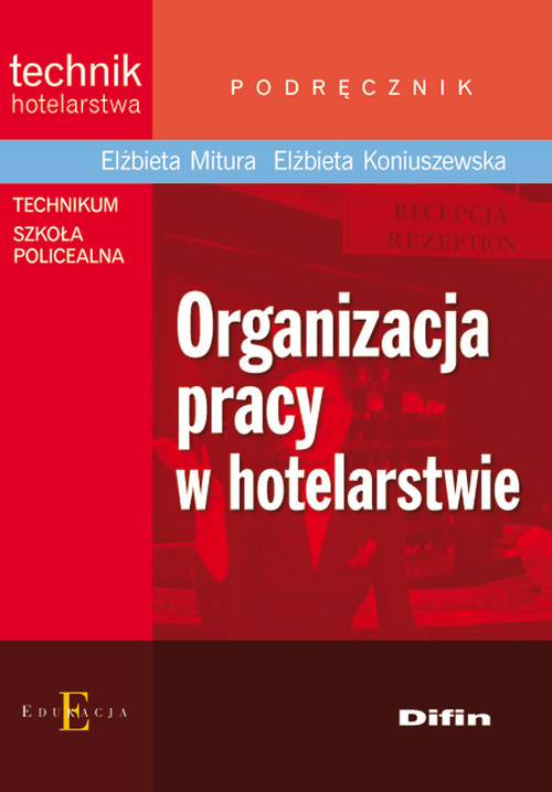 okładka Organizacja pracy w hotelarstwie Podręcznik Technikum Szkoła policealna książka | Elżbieta Mitura, Elżbieta Koniuszewska
