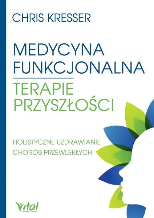 okładka Medycyna funkcjonalna terapie przyszłości Holistyczne uzdrawianie chorób przewlekłych książka | Chris Kresser