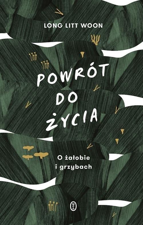 okładka Powrót do życia O żałobie i grzybach książka | Long Litt Woon