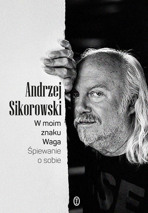 okładka W moim znaku Waga Śpiewanie o sobie książka | Andrzej Sikorowski