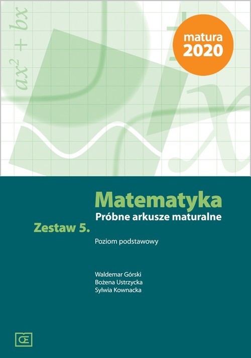 okładka Matematyka Próbne arkusze maturalne. Zestaw 5 Poziom podstawowy książka | Waldemar Górski, Bożena Ustrzycka, Sylwia Kownacka
