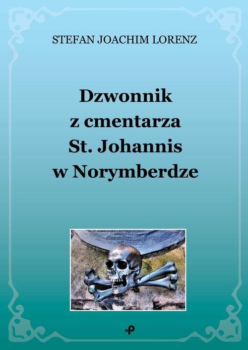 okładka Dzwonnik z cmentarza St. Johannis w Norymberdze książka | Stefan Joachim Lorenz