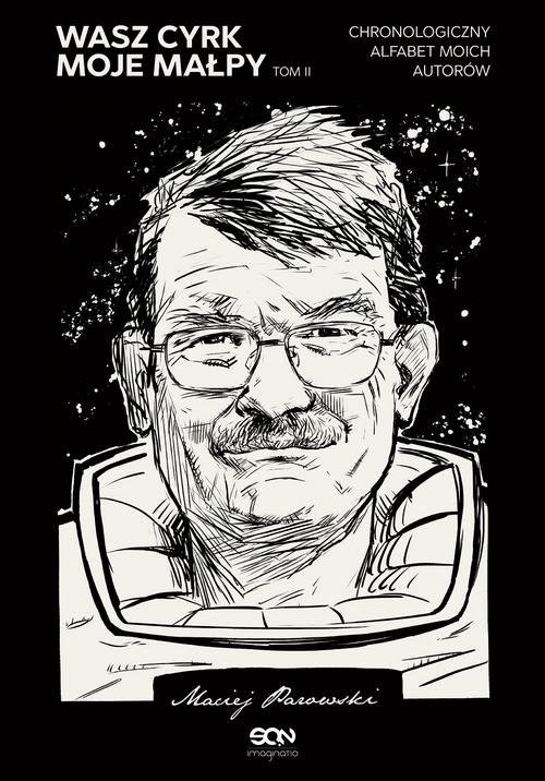 okładka Wasz cyrk moje małpy Tom 2 Chronologiczny alfabet moich autorów książka | Maciej Parowski