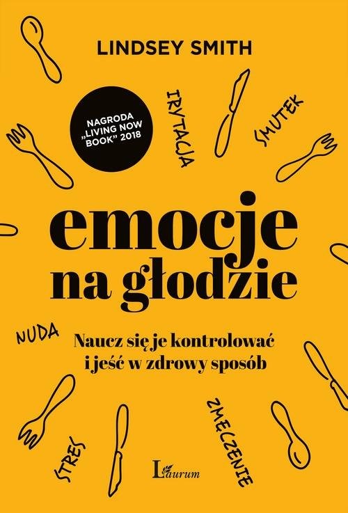 okładka Emocje na głodzie Naucz się je kontrolować i jeść w zdrowy sposób książka | Smith Lindsey