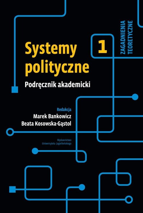 okładka Systemy polityczne Podręcznik akademicki Tom 1  Zagadnienia teoretyczne książka | Marek Bankowicz, Beata Kosowska-Gąstoł