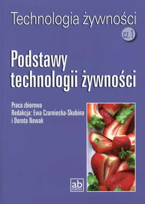 okładka Technologia żywności Część 1 Podstawy technologii żywności książka | Praca Zbiorowa