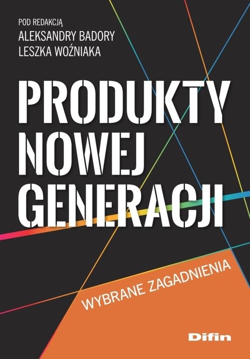 okładka Produkty nowej generacji Wybrane zagadnienia książka | Aleksandra Badora, Leszek redakcja Woźniak