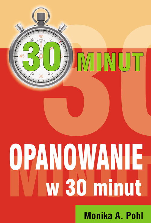 okładka Opanowanie w 30 minut książka | Monika A. Pohl
