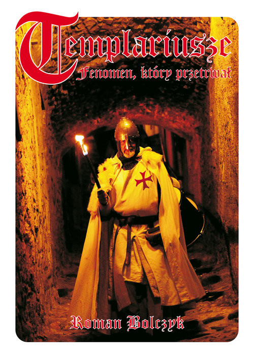 okładka Templariusze Fenomen który przetrwał książka | Bolczyk Roman