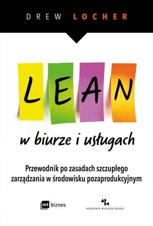 okładka Lean w biurze i usługach Przewodnik po zasadach szczupłego zarządzania w środowisku pozaprodukcyjnym. książka | Drew Locher