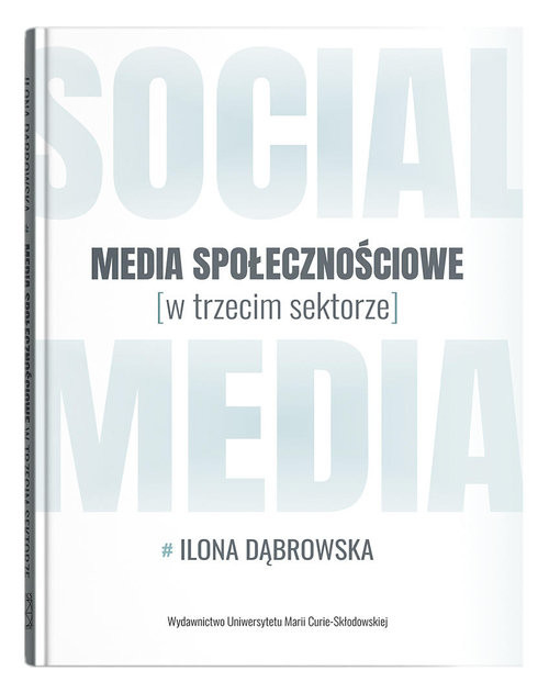 okładka Media społecznościowe w trzecim sektorze książka | Ilona Dąbrowska