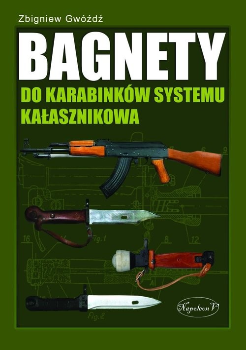 okładka Bagnety do karabinków systemu kałasznikowa książka | Zbigniew Gwóźdź