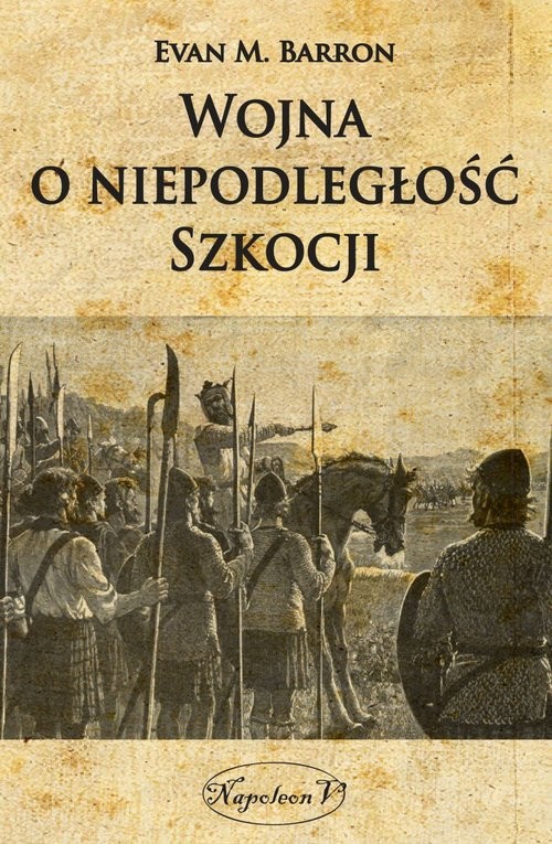 okładka Wojna o niepodległość Szkocji książka | Evan M. Barron