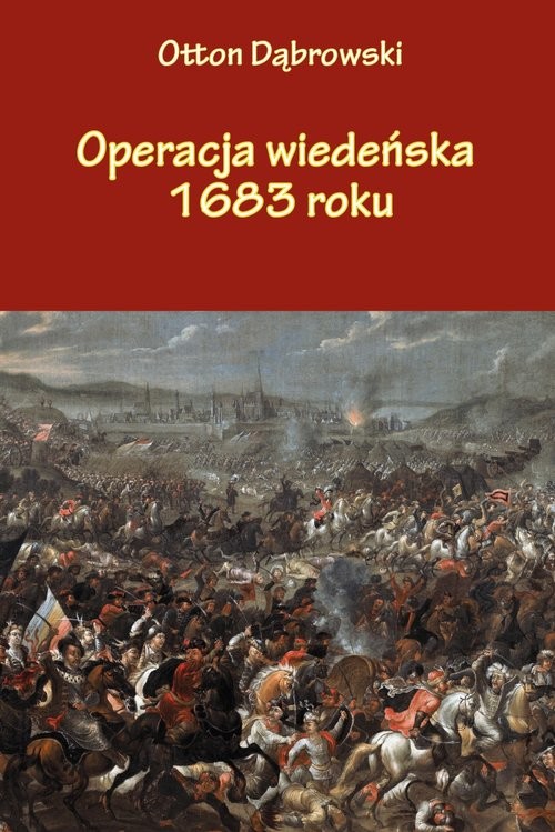 okładka Operacja wiedeńska 1683 roku książka | Otton Dąbrowski