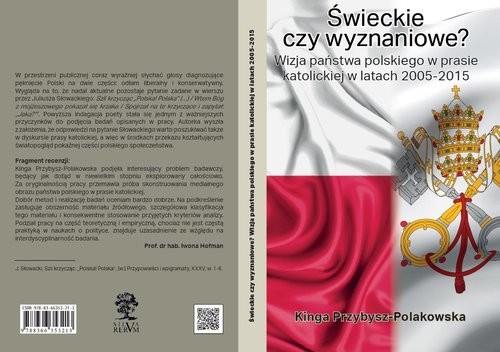okładka Świeckie czy wyznaniowe? Wizja państwa polskiego w prasie katolickiej w latach 2005–2015 książka | Przybysz-Polakowska Kinga