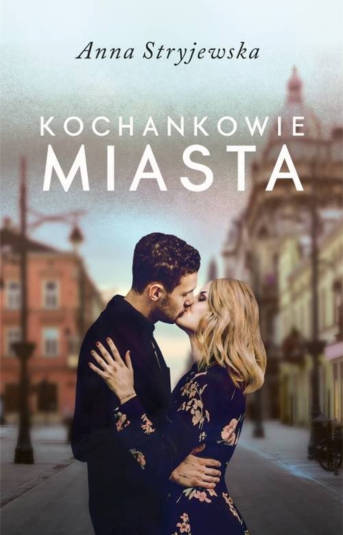 okładka Kochankowie miasta książka | Anna Stryjewska