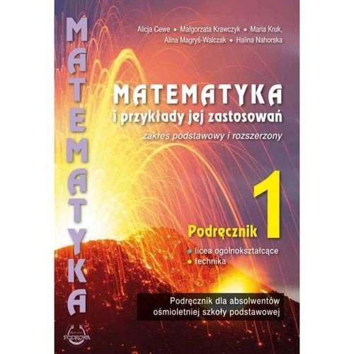 okładka Matematyka i przykłady jej zastosowań 1 Podręcznik Zakres podstawowy i rozszerzony Liceum i technikum. Szkoła ponadpodstawowa książka | Alicja Cewe, Małgorza Krawczyk, Maria Kruk, Alina Magryś-Walczak, Halina Nahorska