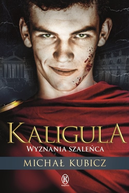 okładka Kaligula Wyznania szaleńca książka | Michał Kubicz