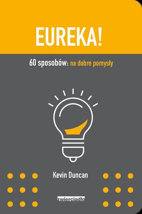 okładka Eureka 60 sposobów: na dobre pomysły książka | Kevin Duncan